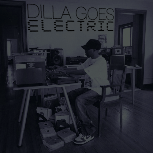 MIX: Dilla Goes Electric.